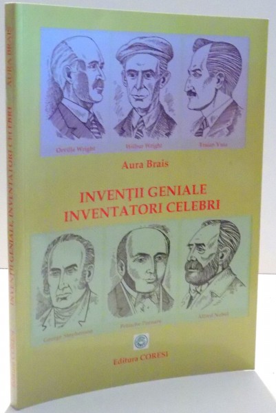 INVENTII GENIALE, INVENTATORI CELEBRII de AURA BRAIS , 2009