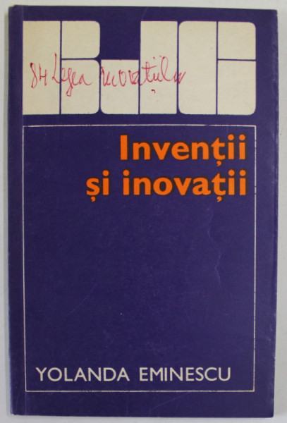 INVENTII SI INOVATII de YOLANDA EMINESCU , SERIA '' BIBLIOTECA JURIDICA A CETATEANULUI '' , 1977 , PREZINTA INSEMNARI