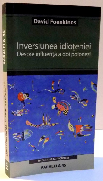 INVERSIUNEA IDIOTENIEI , DESPRE INFLUENTA A DOI POLONEZI , 2005