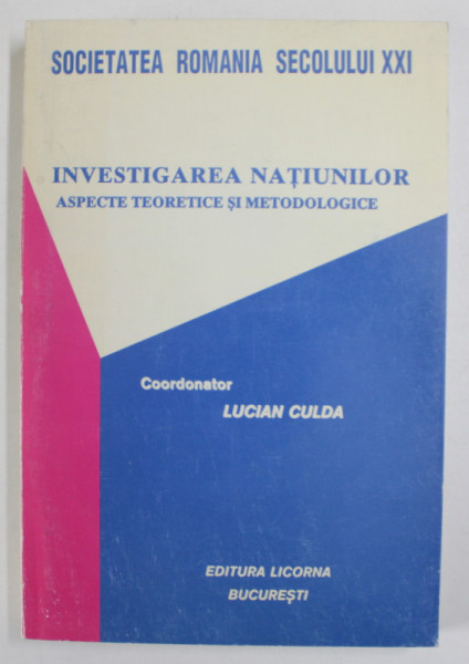 INVESTIGAREA NATIUNILOR , ASPECTE TEORETICE SI METODOLOGICE , coordonator LUCIAN CULDA , 1998