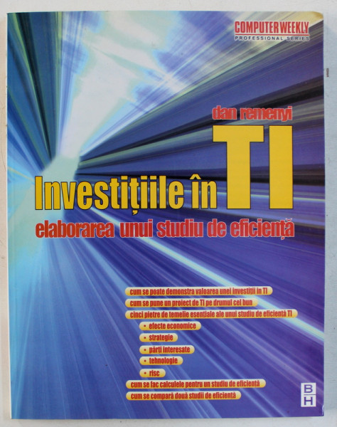INVESTIILE IN TI  - ELABORAREA UNUI STUDIU DE EFICIENTA de DAN REMENYI , 2001
