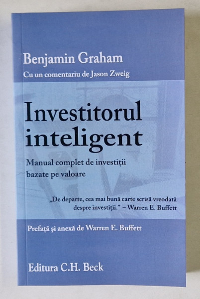 INVESTITORUL INTELIGENT , MANUAL COMPLET DE INVESTITII BAZATE PE VALOARE de BENJAMIN GRAHAM , 2014 *MICI DEFECTE