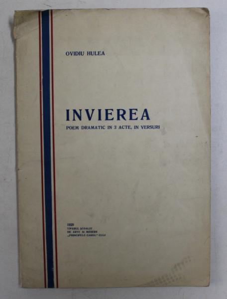 INVIEREA  - POEM DRAMATIC IN 3 ACTE , IN VERSURI de OVIDIU HULEA , 1929