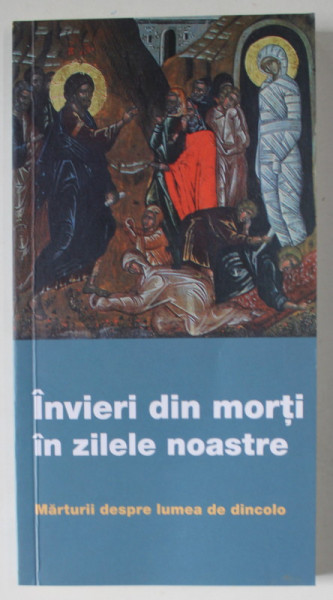 INVIERI DIN MORTI IN ZILELE NOASTRE , MARTURII DESPRE LUMEA DE DINCOLO , 2023