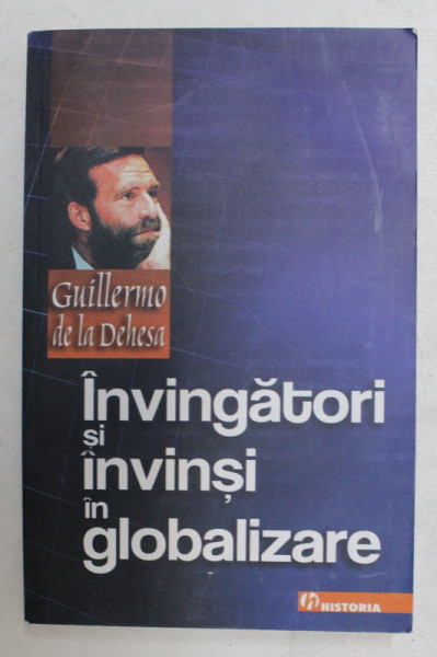 INVINGATORI SI INVINSI PRIN GLOBALIZARE de GUILLERMO DE LA DEHESA , 2007 , PREZINTA HALOURI DE APA *