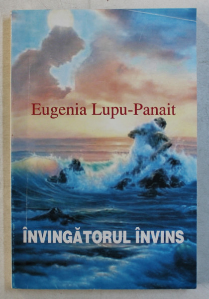 INVINGATORUL INVINS de EUGENIA LUPU - PANAIT , 2002 , DEDICATIE*