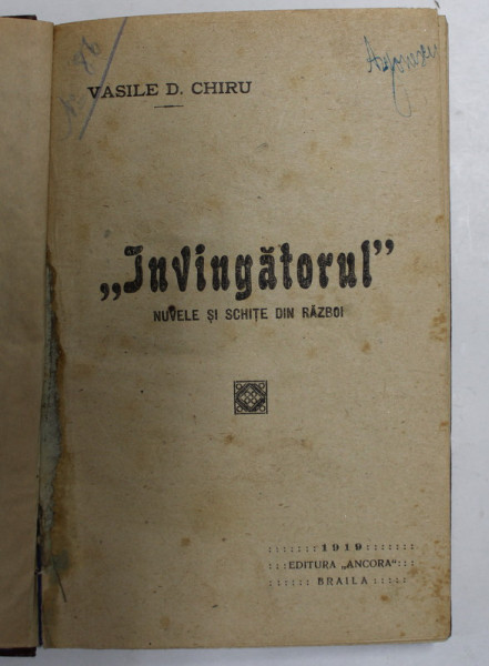 ' INVINGATORUL ' - NUVELE SI SCHITE DIN RAZBOI de VASILE D. CHIRU , 1919