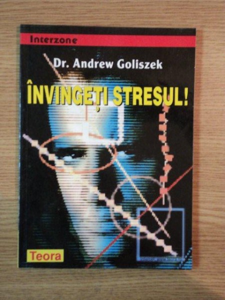 INVINGETI STRESUL de DR. ANDREW GOLISZEK , 1999