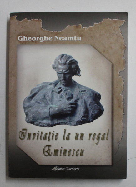 INVITATIE LA UN REGAL EMINESCU de GHEORGHE NEAMTU , 2010
