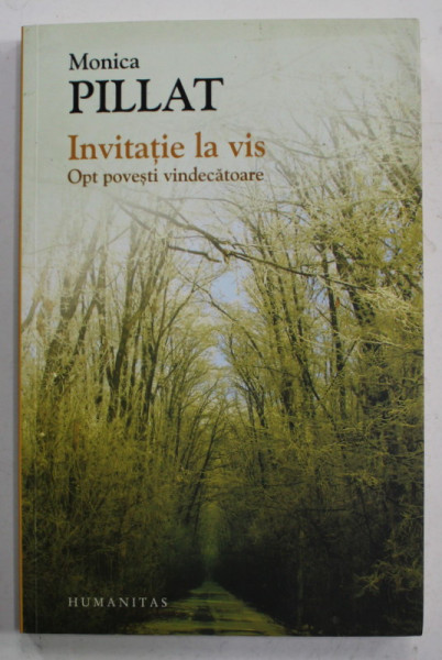 INVITATIE LA VIS , OPT POVESTI VINDECATOARE de MONICA PILLAT , 2014 , DEDICATIE *