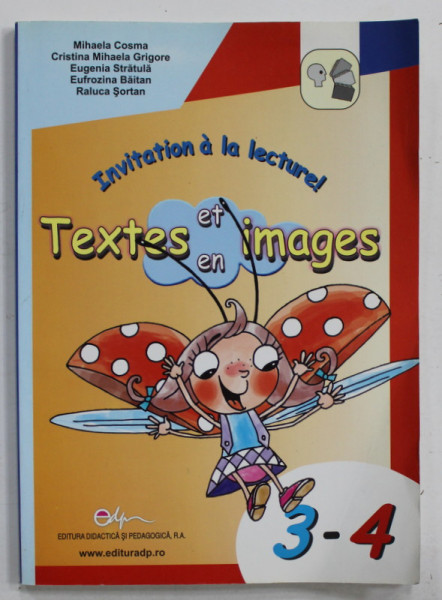 INVITATIONS  A LA LECTURE ! TEXTES ET EN IMAGES par MIHAELA  COSMA ...RALUCA SORTAN , ilustratii OTILIA BORS , 3 - 4 , APARUTA 2006