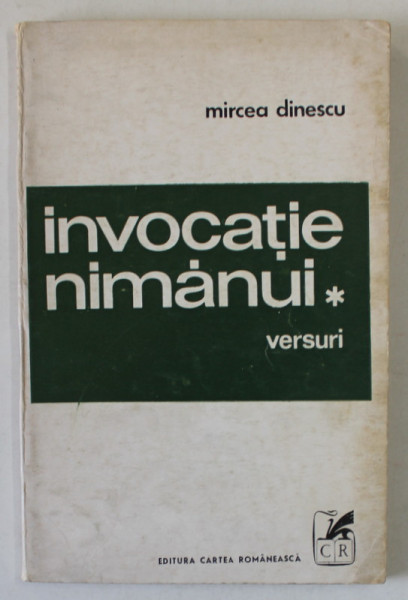 INVOCATIE NIMANUI , VERSURI de MIRCEA DINESCU , EDITIA I , VOLUM DE DEBUT * , 1971