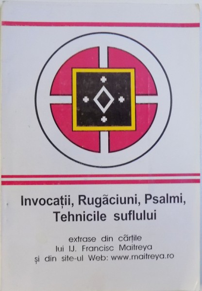 INVOCATII , RUGACIUNI , PSALMI , TEHNICILE SUFLULUI , -  extrase din cartile luI IJ. FRANCISC MAITREYA , CONTINE CD