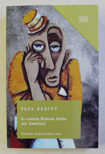 IO CONTRA STATELE UNITE ALE AMERICII de PAUL BEATTY , 2017 * PREZINTA SUBLINIERI CU CREIONUL