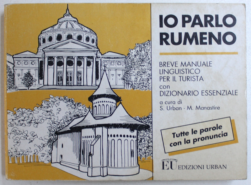 IO PARLO RUMENO - BREVE MANUALE LINGUISTICO PER IL TURISTA CON DIZIONARIO ESSENZIALE de S. URBAN si M. MANASTIRE, 1991