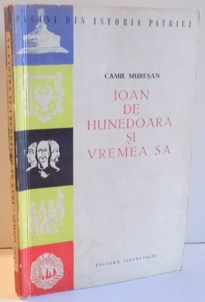 IOAN DE HUNEDOARA SI VREMEA SA de CAMIL MURESAN , 1957