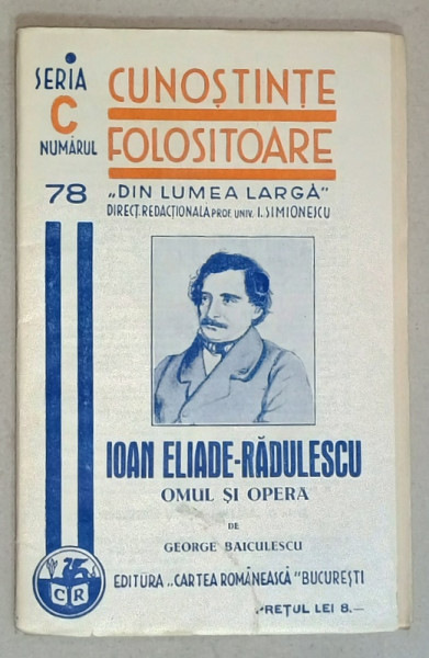 IOAN ELIADE - RADULESCU ,  OMUL SI OPERA de GEORGE BAICULESCU  , SERIA ' CUNOSTINTE FOLOSITOARE ' , NR. 78 C  ,1939