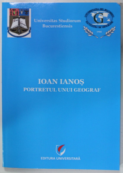 IOAN IANOS , PORTRETUL UNUI GEOGRAF , editor CRISTIAN TALANGA , 2015 , DEDICATIE *