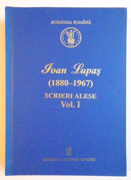 IOAN LUPAS ( 1880 - 1967 ) SCRIERI ALESE , VOL I , STUDII ASUPRA ISTORIEI EVULUI MEDIU SI ISTORIEI BISERICESTI , 2006