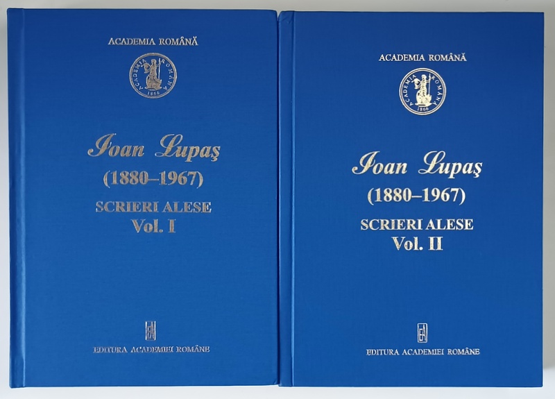 IOAN LUPAS , 1880 - 1967 , SCRIERI ALESE , VOLUMELE I - II , editie ingrijita de NICOLAE EDROIU , 2006
