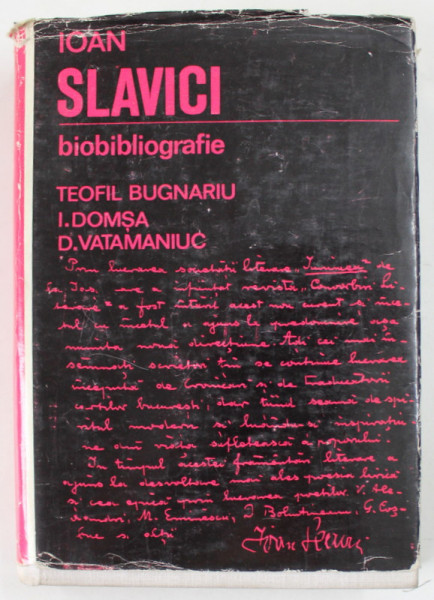 IOAN SLAVICI 1848- 1925, BIOBIBLIOGRAFIE de TEOFIL BUGNARIU ...D. VATAMANIUC , 1973