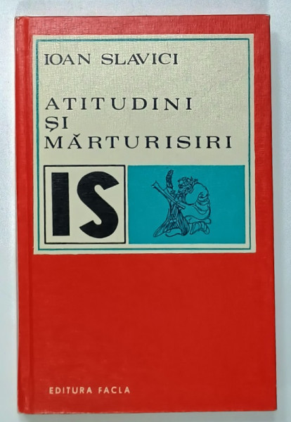 IOAN SLAVICI , ATITUDINI SI MARTURISIRI , editie de Z. MACOVEI , 1975