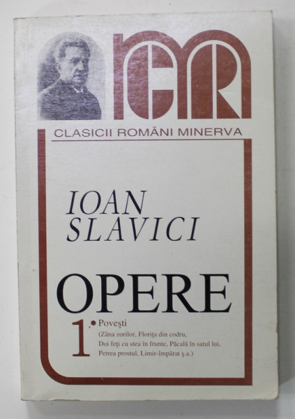 IOAN SLAVICI , OPERE , VOLUMUL I - POVESTI , 2000
