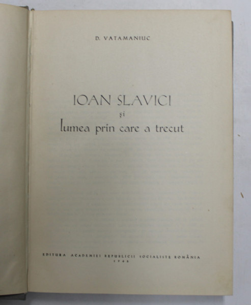 IOAN SLAVICI SI LUMEA PRIN CARE A TRECUT de D . VATAMANIUC , 1968