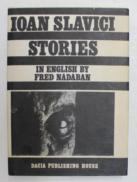 IOAN SLAVICI - STORIES , in english by FRED NADABAN , 1987