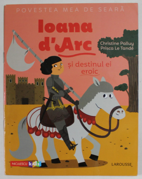 IOANA D 'ARC S DESTINUL EI EROIC de CHRISTINE PALLUY si PRISCA LE TANDE , 2020