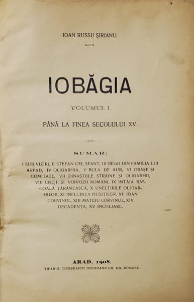 IOBAGIA , PANA LA FINEA SECOLULUI XV , VOLIMUL I de IOAN RUSSU SIRIANU , 1908