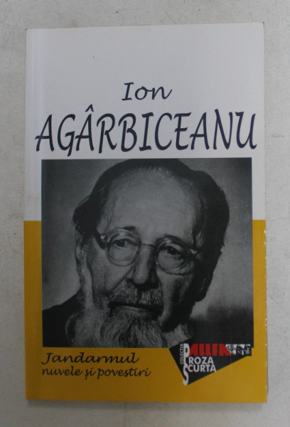 ION AGARBICEANU  - JANDARMUL , NUVELE SI POVESTIRI , 2001