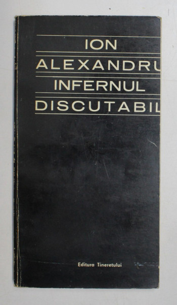 ION ALEXANDRU - INFERNUL DISCUTABIL , versuri , 1966