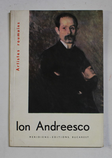 ION ANDREESCO par RADU BOGDAN , EDITIE IN LIMBA FRANCEZA , 1962 , DEDICATIA AUTORULUI*
