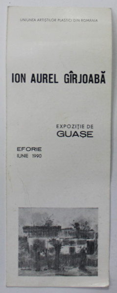 ION AUREL GIRJOABA , E4XPOZITIE DE GUASE , PLIANT DE PREZENTARE , EFORIE , IUNIE , 1990