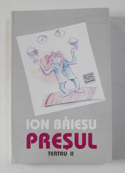 ION BAIESU - PRESUL , TEATRU , VOLUMUL II , 2004