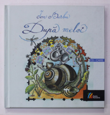 ION BARBU - DUPA MELCI - CULEGERE DE INREGISTRARI RADIOFONICE  (1965 - 1969 ) , ilustratii de TUDOR BANUS , 2014 , CD INLUS *