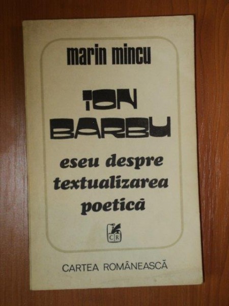 ION BARBU ESEU DESPRE TEXTUALIZAREA POETICA de MARIN MINCI