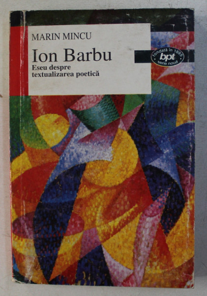 ION BARBU - ESEU DESPRE TEXTUALIZAREA POETICA de MARIN MINCU , 2000