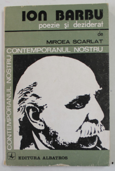 ION BARBU , POEZIE SI DEZIDERAT de MIRCEA SCARLAT , 1981