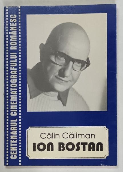 ION BOSTAN , COLECTIA CENTENARUL CINEMATOGRAFULUI ROMANESC de CALIN CALIMAN , 1997