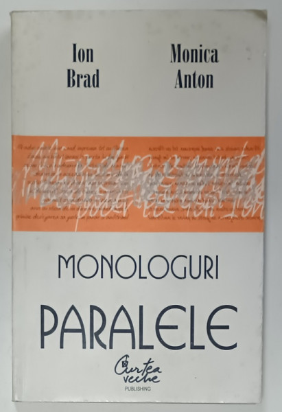 ION BRAD si MONICA ANTON , MONOLOGURI PARALELE , 1999 , DEDICATIE *