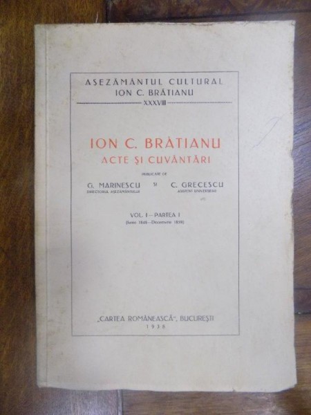 Ion C. Bratianu, Acte si Cuvantari, Vol. I Partea I, Iunie 1848 - Decembrie 1859, Bucuresti 1938