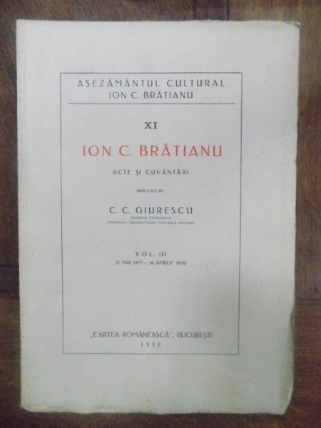 Ion C. Bratianu, Acte si Cuvantari, Vol. III, Mai 1877 - Aprilie 1878, Bucuresti 1930