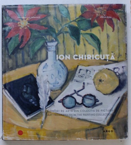 ION CHIRICUTA , COMORI DE ARTA DIN COLECTIA DE PICTURA de ION CHRISTIAN CHIRICUTA si ADRIAN BUGA , 2014 *PREZINTA SUBLINIERI IN TEXT CU CREIONUL
