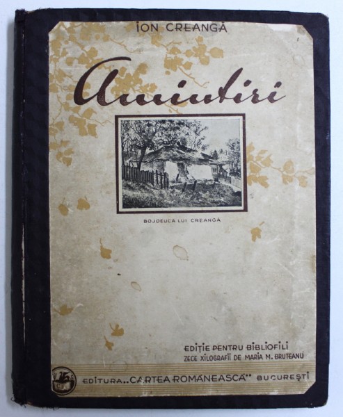 ION CREANGA, AMINTIRI DIN COPILARIE, EDITIE BIBLIOFILA, ILUSTRATII DE MARIA BRUTEANU, BUCURESTI, 1932