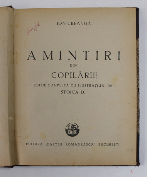ION CREANGA  - AMINTIRI DIN COPILARIE - EDITIE COMPLETA CU ILUSTRATIUNI de STOICA D. , 1946