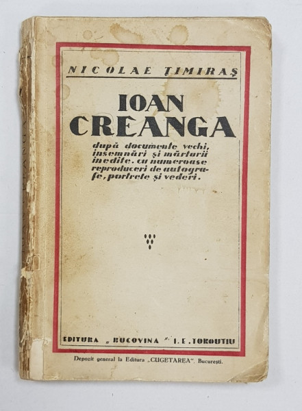 ION CREANGA de NICOLAE TIMIRAS, dupa documente vechi, insemnari si marturii inedite. cu numeroase reproduceri de autografe, portrete si vederi. Prima Editie - BUCURESTI, 1933 *Dedicatie