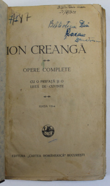 ION CREANGA -  OPERE COMPLETE CU O PREFATA SI O LISTA DE CUVINTE , INCEPUTUL SECOLULUI XX , PREZINTA INSEMANRI SI SUBLINIERI