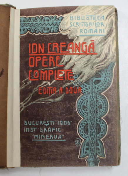 ION CREANGA  - OPERE COMPLETE , cu o prefata si un indice , 1906